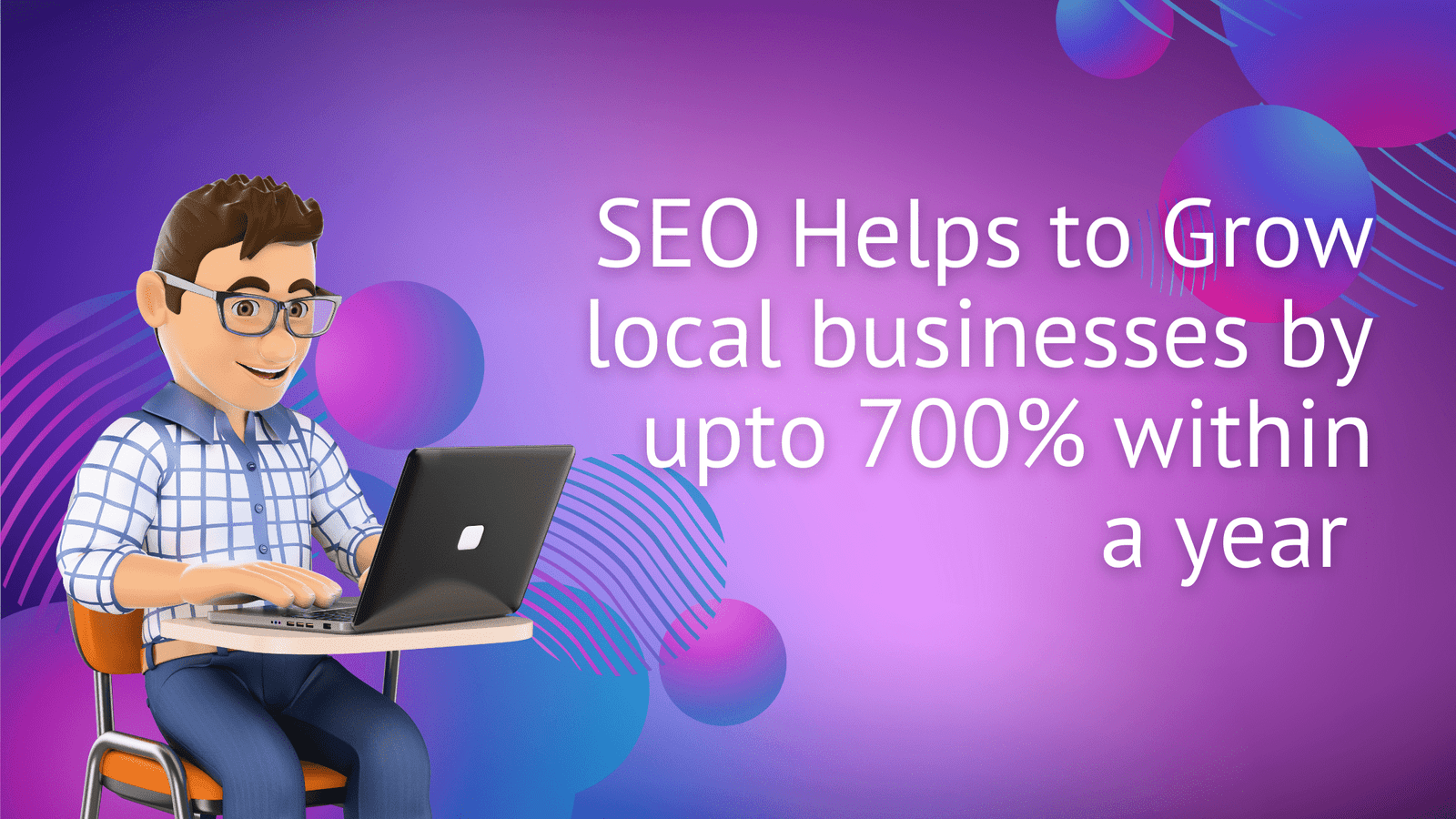 SEO Helps to Grow local businesses by upto 700% within a year 